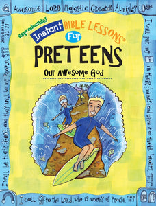 Instant Bible Lessons For Preteens: Our Awesome God