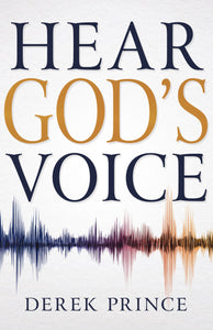 Hear God's Voice: Imagine a life in which you clearly hear Gods voice and follow His will daily