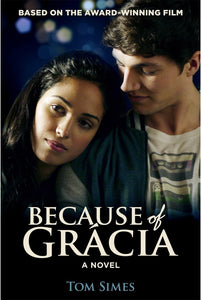 Because of Grácia: A Novel of Faith, Friendship, and Life-Altering Decisions (Based on the Award-Winning Film)