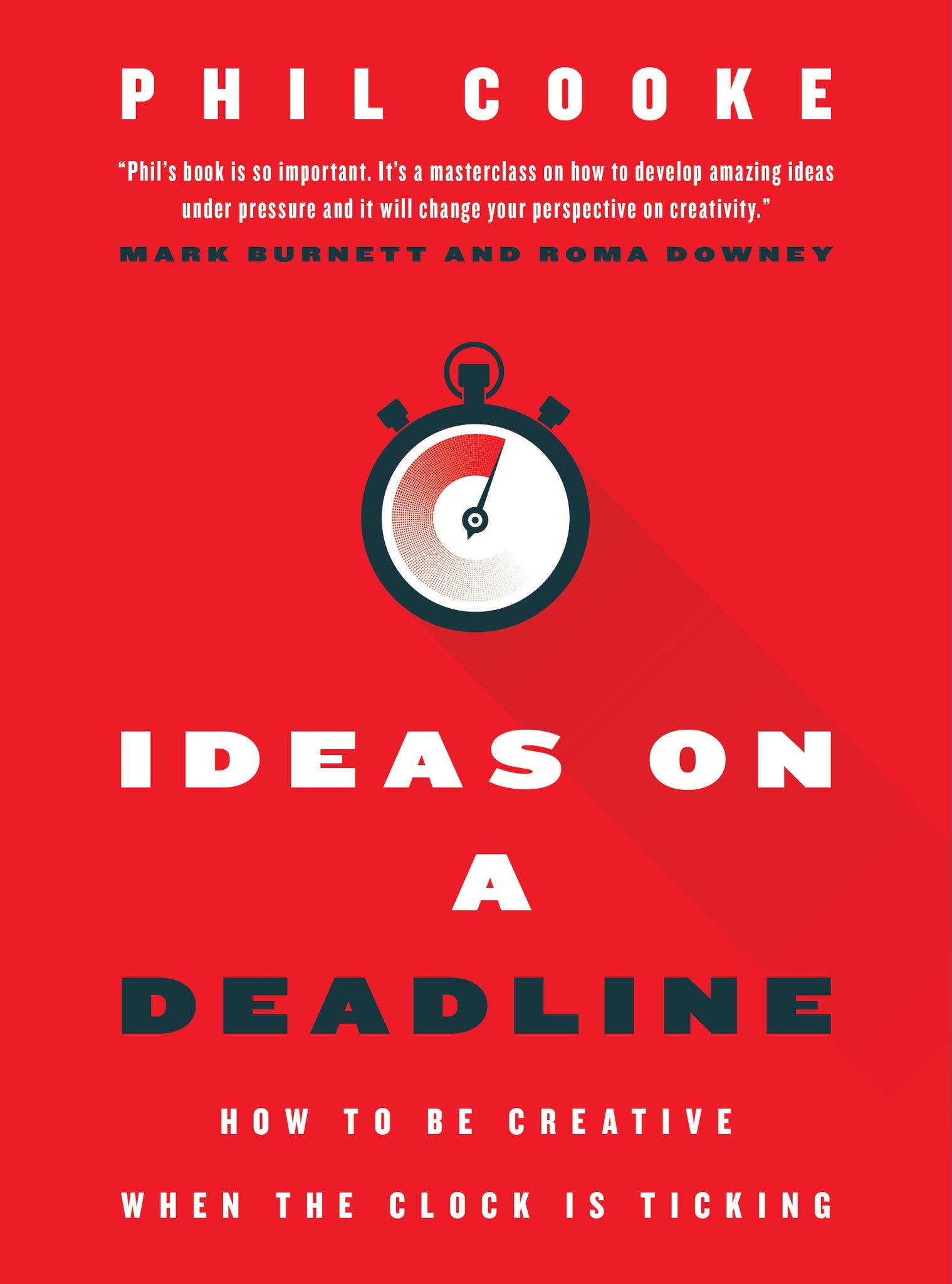 Ideas on a Deadline: How to Be Creative When the Clock is Ticking