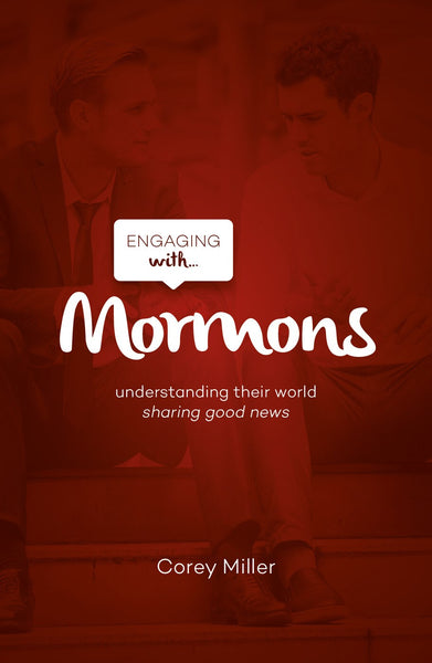 Engaging with Mormons: Understanding Their World; Sharing Good News