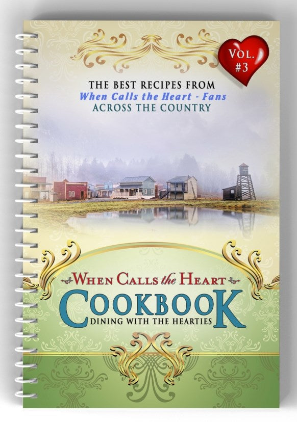 When Calls the Heart Cookbook: Dining with the Hearties (WCTH Cookbook Vol. 3)