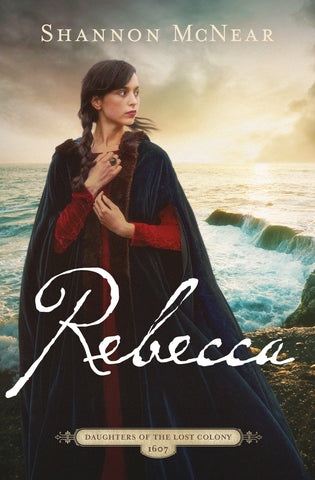 Rebecca (Daughters Of The Lost Colony #3)