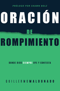 (Spanish Edition) Breakthrough Prayer (Oración de Rompimiento): Where God Always Hears and Answers by Guillermo Maldonado