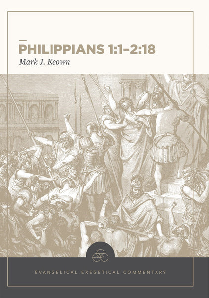 Philippians 1:1-2:18 Evangelical Exegetical Commentary