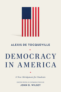 Democracy In America: A New Abridgement for Students