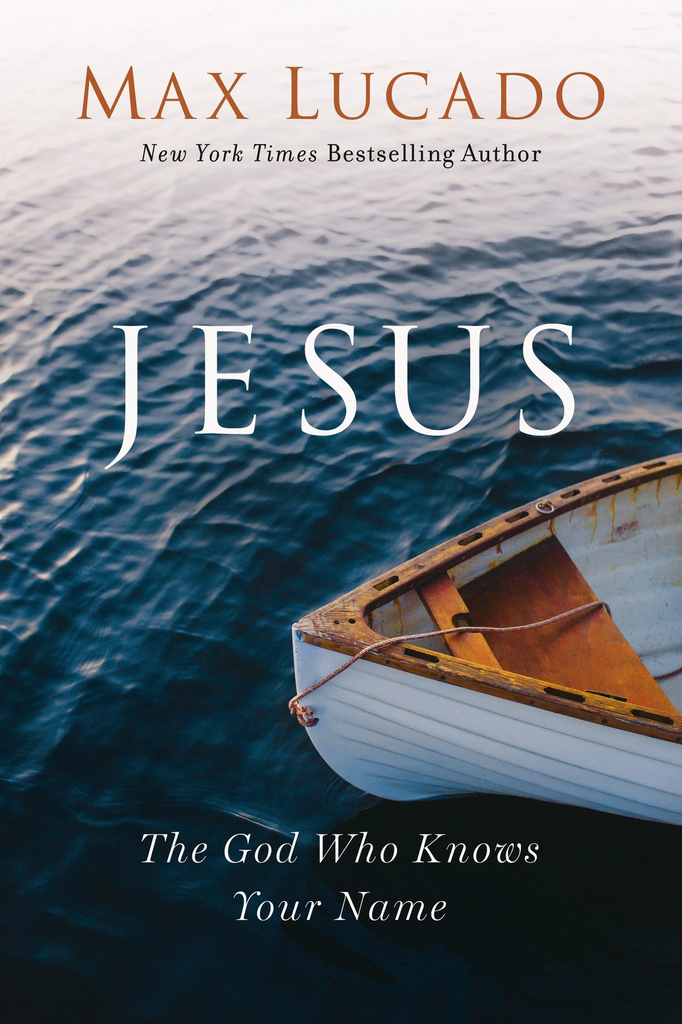 Jesus: The God Who Knows Your Name by New York Times Bestselling Author Max Lucado