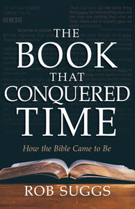 Book That Conquered Time: How The Bible Came To Be