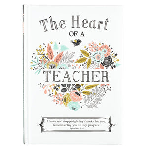 The Heart of a Teacher: A Thoughtful Gift Book of Encouragement and Scripture by Karla Dornacher