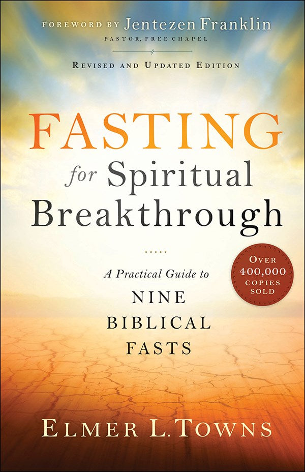 Fasting For Spiritual Breakthrough (Revised And Updated)