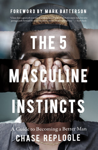 The 5 Masculine Instincts: A Guide to Becoming a Better Man