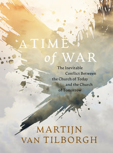 A Time of War: The Inevitable Conflict Between the Church of Today and the Church of Tomorrow