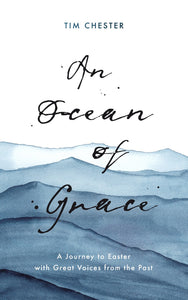 An Ocean Of Grace: A Journey to Easter with Great Voices from the Past