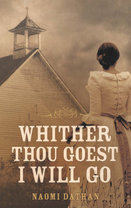 Whither Thou Goest, I Will Go by Naomi Dathan