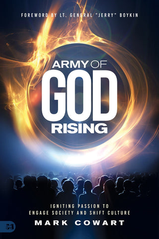 Army of God Rising: Igniting Passion to Engage Society and Shift Culture by Mark Cowart