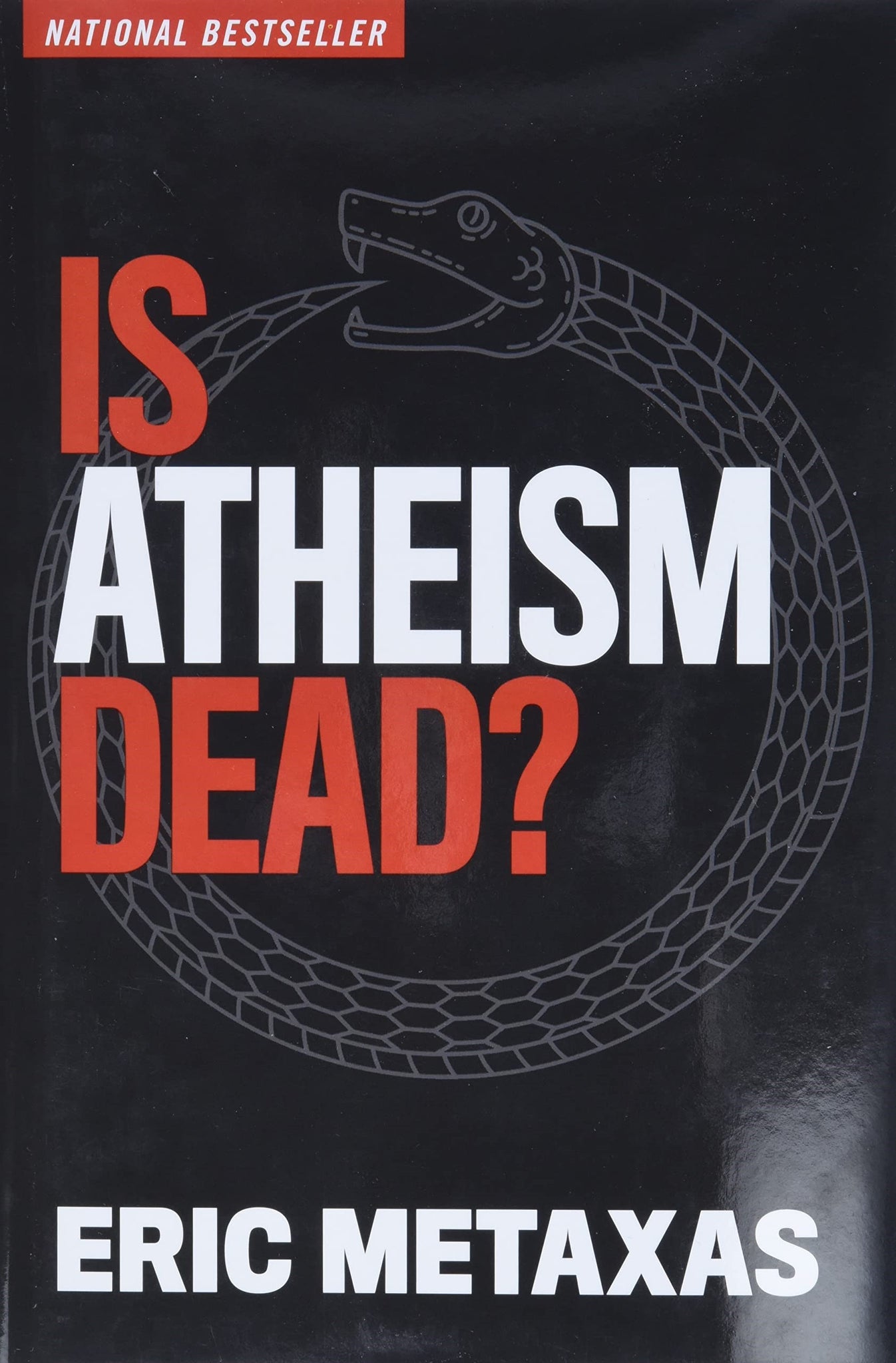 Is Atheism Dead?: Provocative Arguments and New Evidence Against a Creatorless Universe by Eric Metaxas