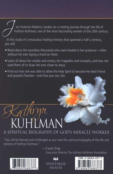 Kathryn Kuhlman: A Spiritual Biography of Gods Miracle Worker