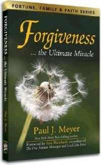 Forgiveness...the Ultimate Miracle (Fortune, Family & Faith)