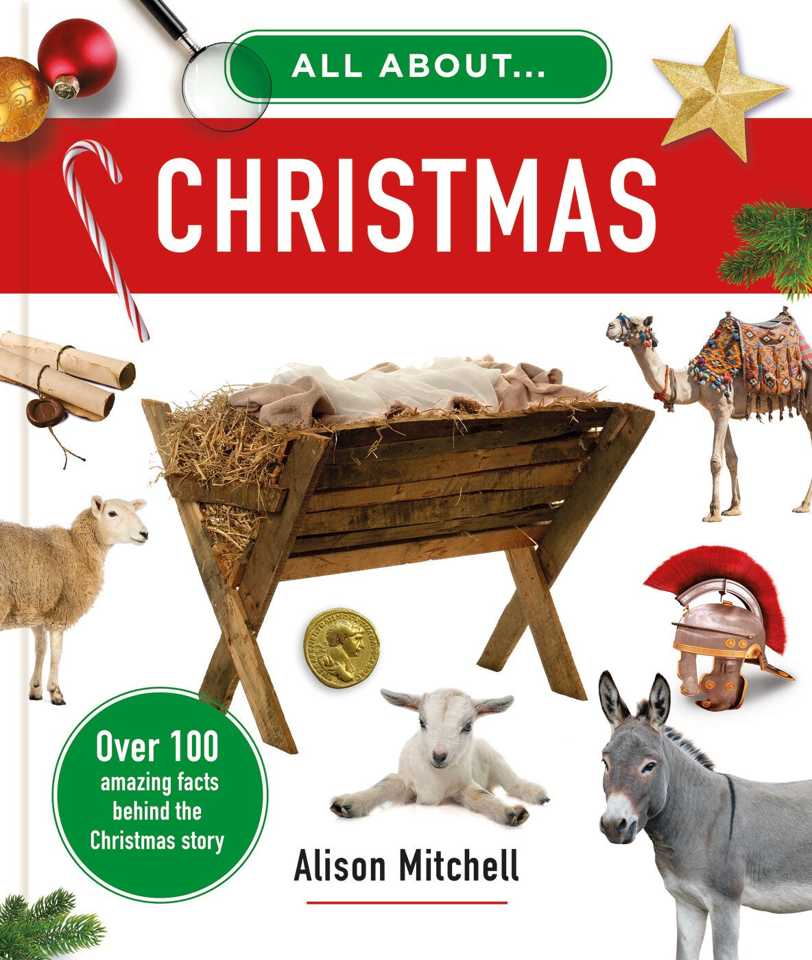 All about Christmas: Over 100 Amazing Facts behind the Christmas Story (Photographic, educational home school, Sunday school Christian resource or gift for kids ages 7-11)