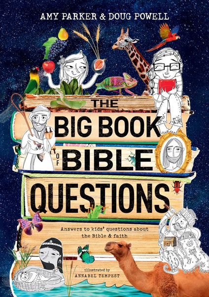 The Big Book of Bible Questions: Answers to Kids' Toughest Questions About the Bible and Theology by Amy Parker and Doug Powell