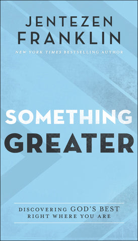 Something Greater: Discovering God's Best Right Where You Are