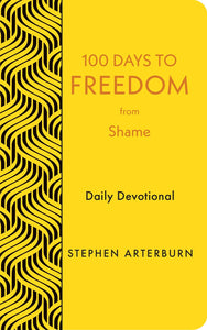 100 Days to Freedom from Shame: Daily Devotional (New Life Freedom)