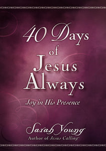 40 Days of Jesus Always: Joy in His Presence