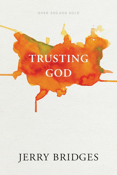 Trusting God: Why It’s Easier to Obey Than to Trust - Includes Study Guide by Jerry Bridges