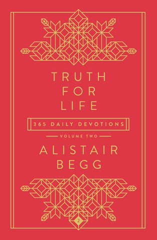 Truth for Life - Volume 2: 365 Daily Devotions – A Gospel-Saturated Devotional with Bible Reading Plan by Alistair Begg