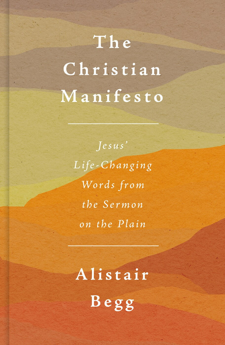 The Christian Manifesto: Jesus Life-Changing Words from the Sermon on the Plain (How to live the Christian life and experience true blessing as a disciple of Jesus.)