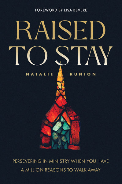 Raised To Stay: Persevering In Ministry When You  Have A Million Reason To Walk Away