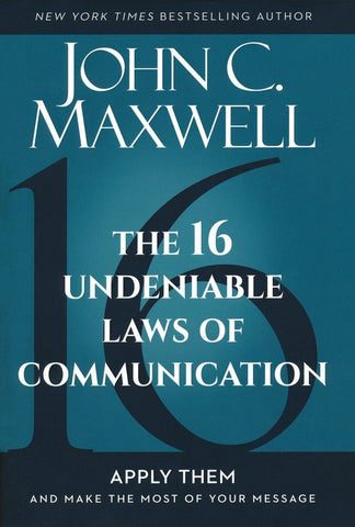 The 16 Undeniable Laws Of Communication