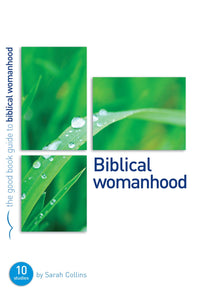 Biblical Womanhood (Good Book Guides): Ten Studies for Individuals or Groups