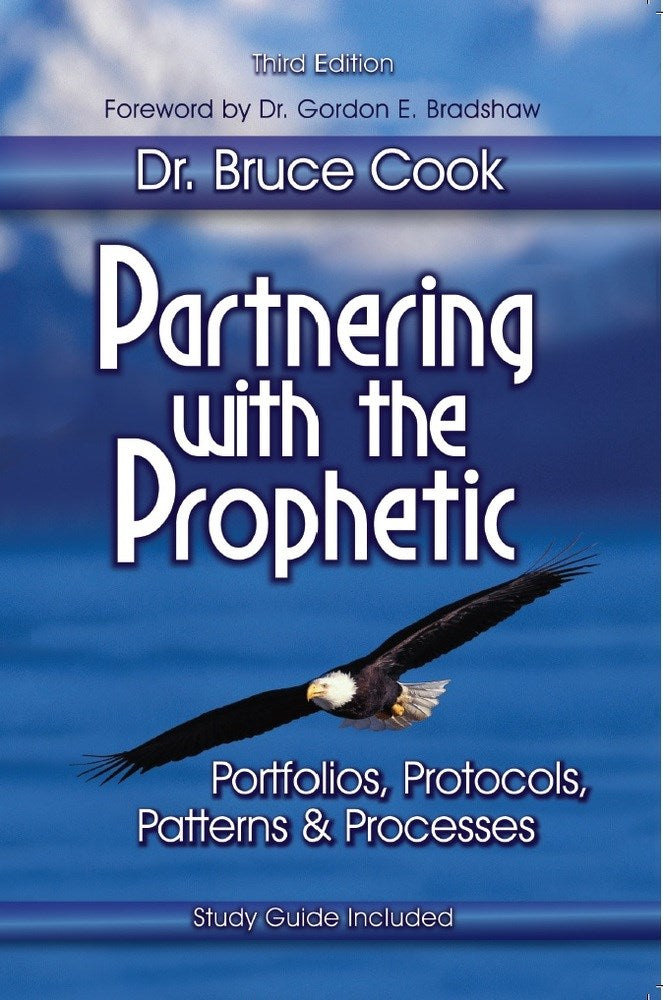 Partnering With The Prophetic (3rd Edition): PORTFOLIOS, PROTOCOLS, PATTERNS and PROCESSES - A Comprehensive Guide to Understanding and Applying Prophetic Ministry in Church and Business Leadership