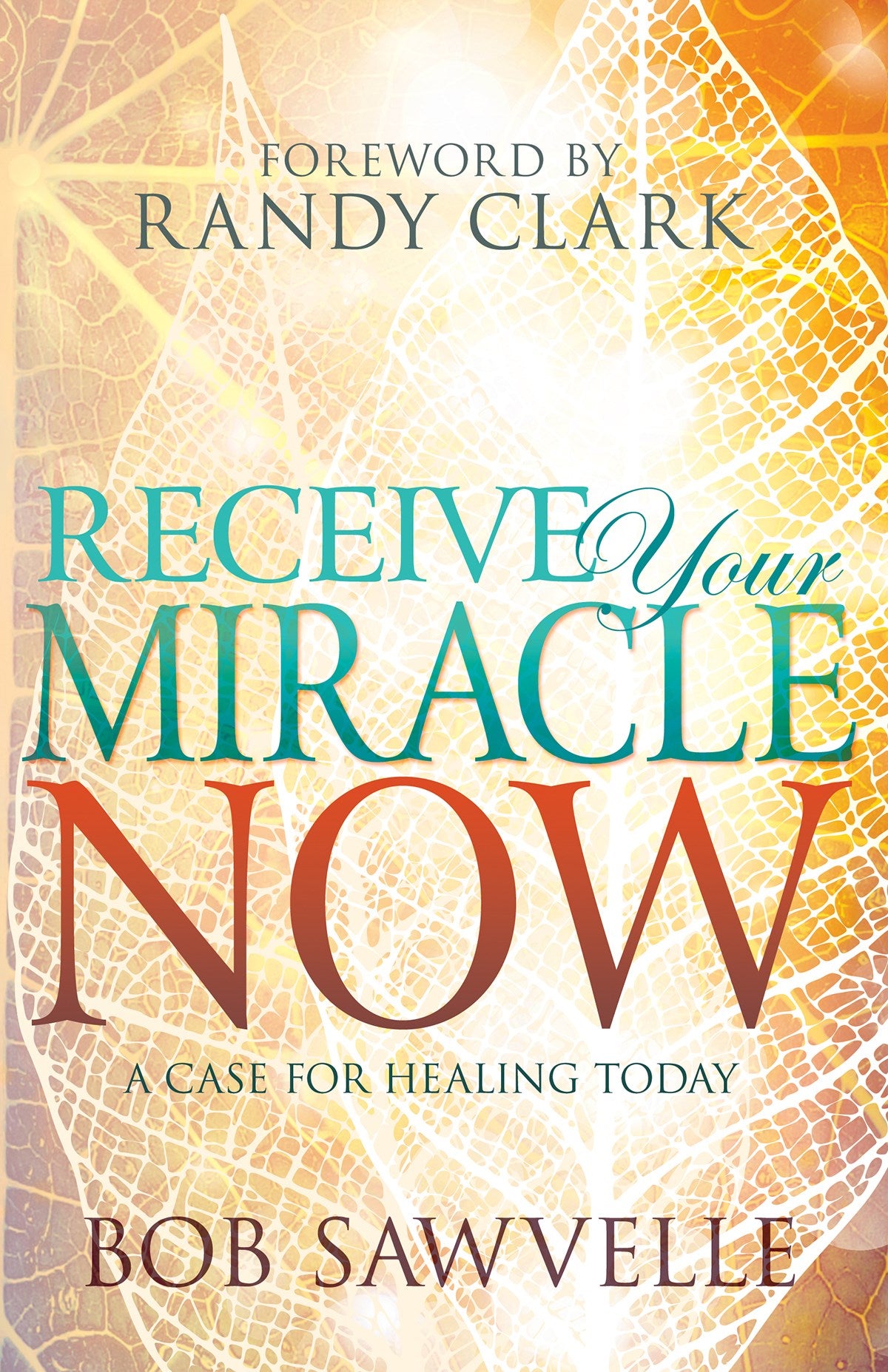 Receive Your Miracle Now: A Case For Healing Today