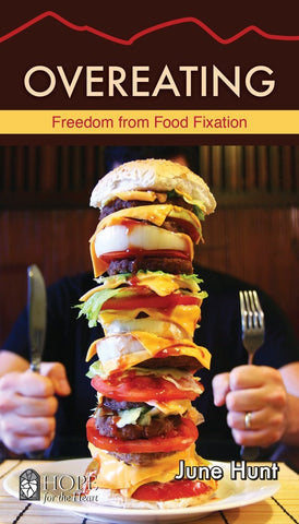 Overeating (Hope for the Heart): Freedom from Food Fixation - Practical Steps and Biblical Guidance to Overcome Compulsive Eating