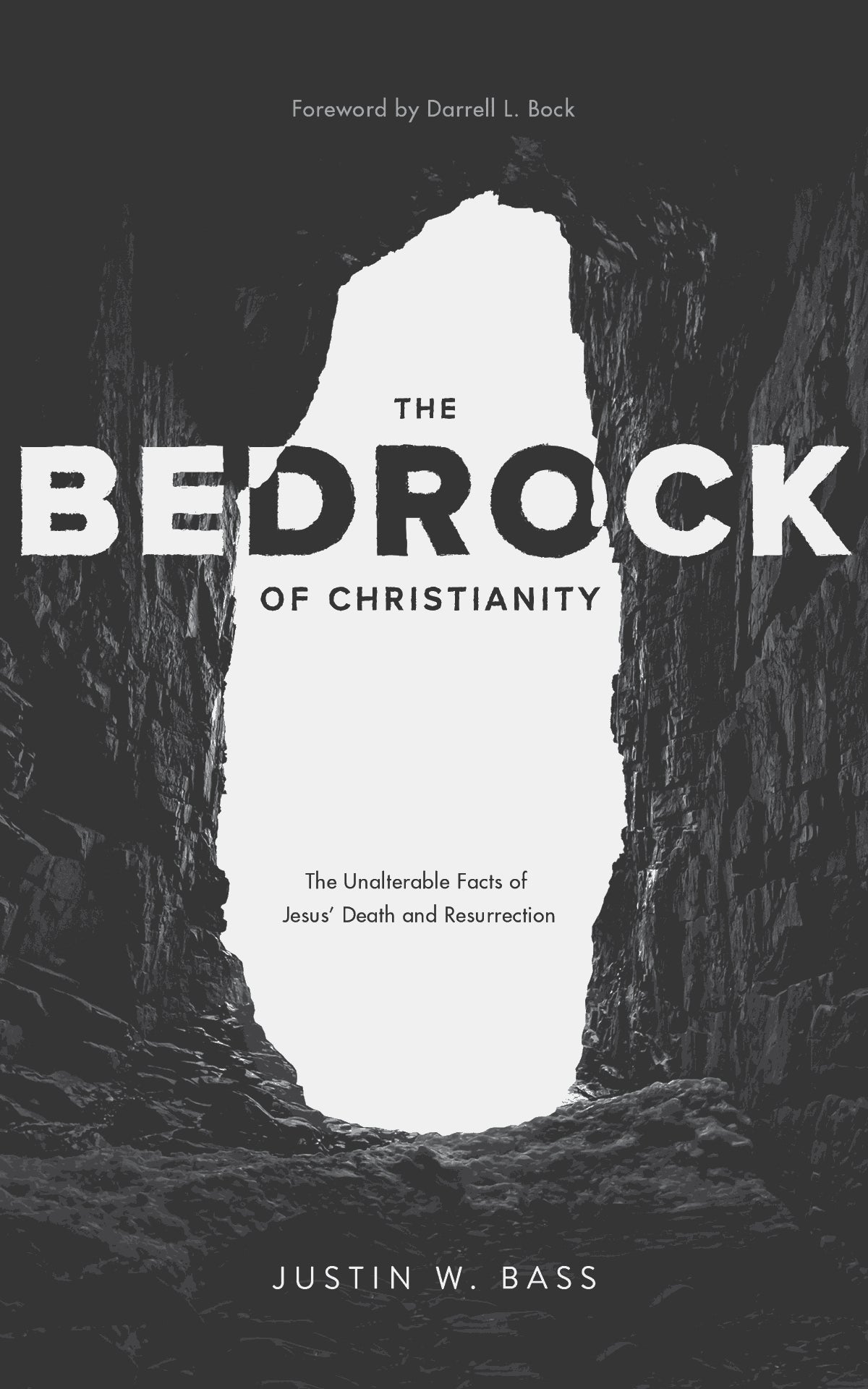 The Bedrock of Christianity: The Unalterable Facts of Jesus' Death and Resurrection