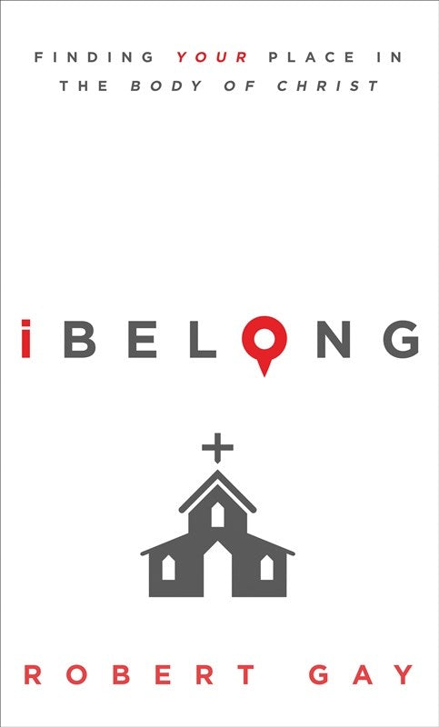 iBelong: Finding Your Place in the Body of Christ