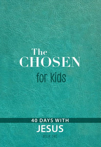 The Chosen For Kids Book One: 40 Days With Jesus