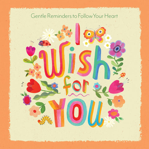 I Wish for You: Gentle Reminders to Follow Your Heart