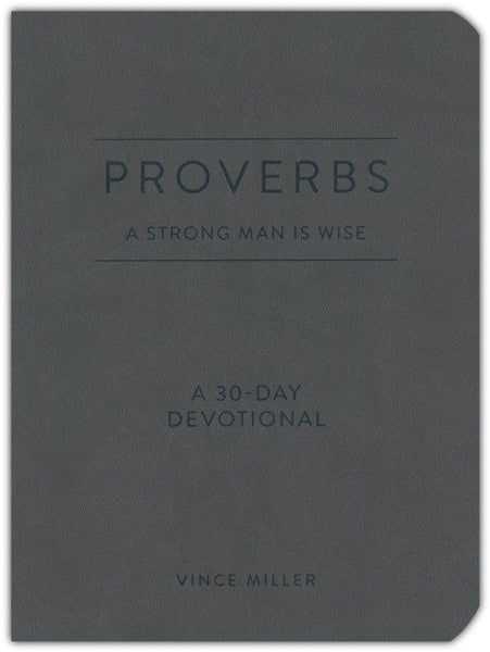 Proverbs: A Strong Man Is Wise (30-Day Devotional) – Biblical Strength and Wisdom for Godly Men