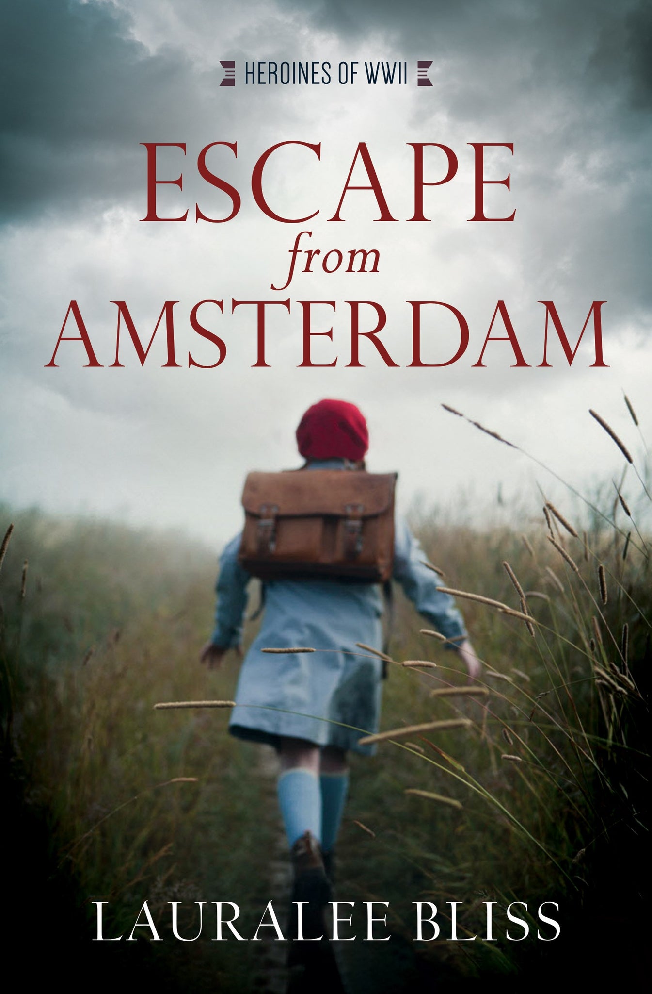 Escape From Amsterdam (Heroines of WWII #7): A University Student Smuggles Children Out of Amsterdam - An Intriguing and Romantic WWII Adventure