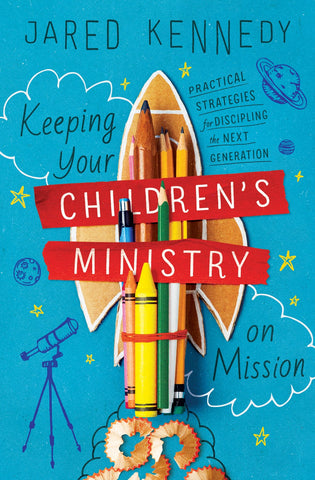 Keeping Your Children's Ministry On Mission