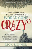 How To Keep Your Head On Straight In A World Gone Crazy