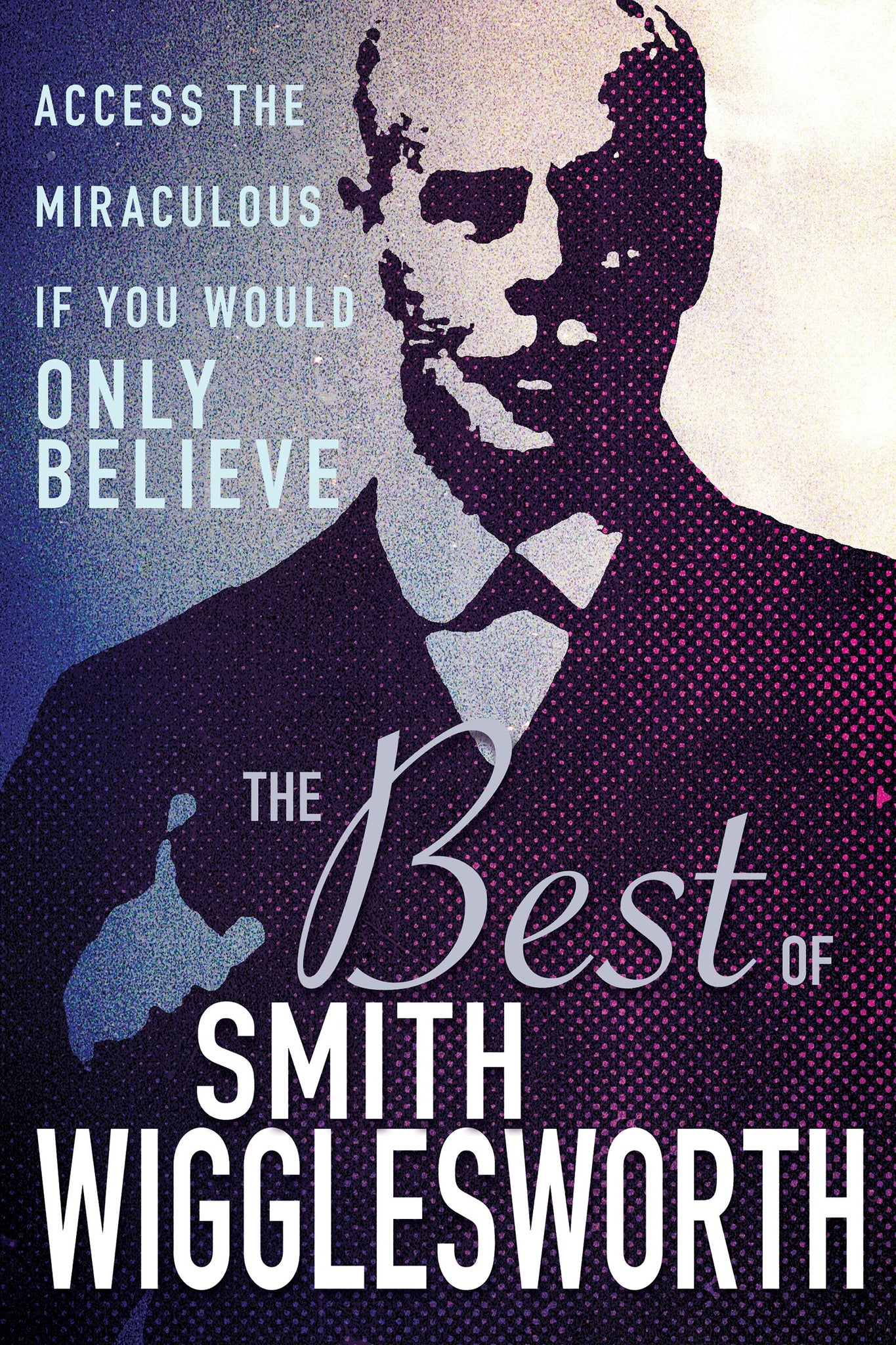 Best Of Smith Wigglesworth