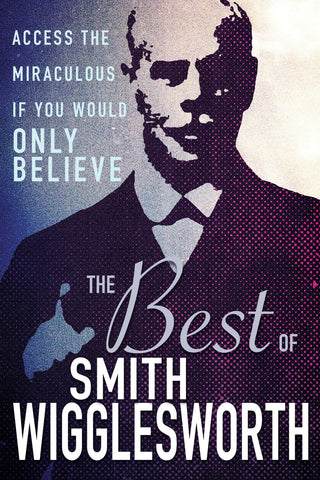 Best Of Smith Wigglesworth