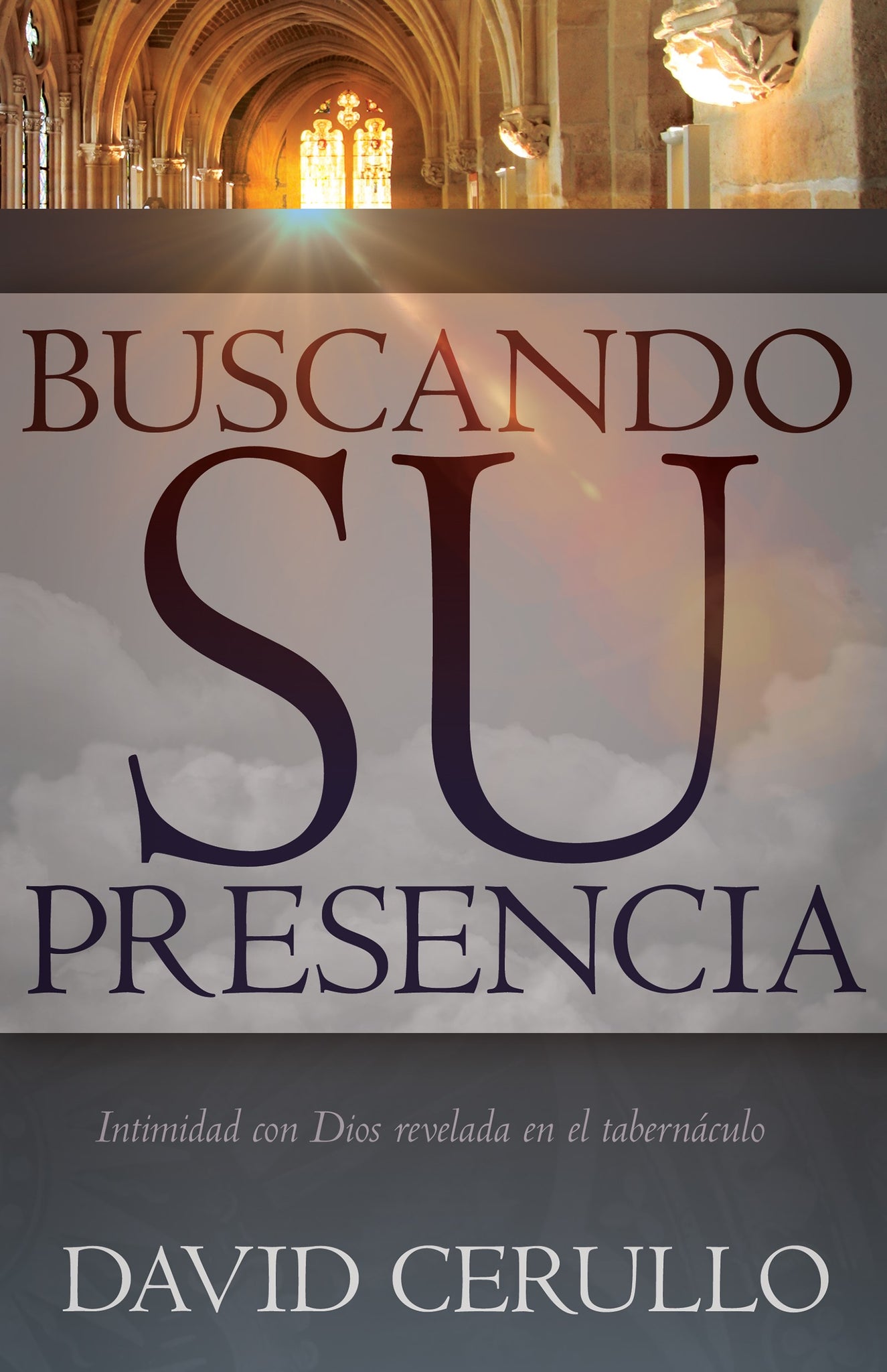 (Spanish Edition) Pursuing His Presence: Intimacy with God Revealed in the Tabernacle