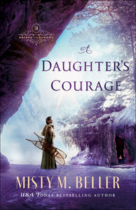 A Daughter's Courage (Brides Of Laurent #3)