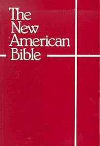 The New American Bible: Revised Edition (With the Revised Book of Psalms and the Revised New Testament)