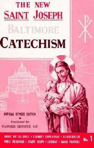 Saint Joseph Baltimore Catechism: The Truths of Our Catholic Faith Clearly Explained and Illustrated : With Bible Readings, Study Helps and Mass Prayers (St. Joseph Catechisms)